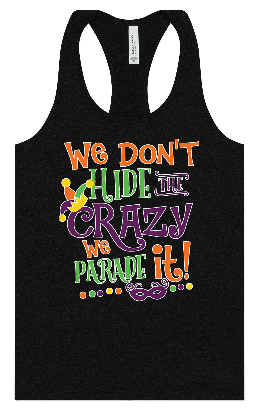 We Don't Hide The Crazy, We Parade It! Women's Racerback Tank