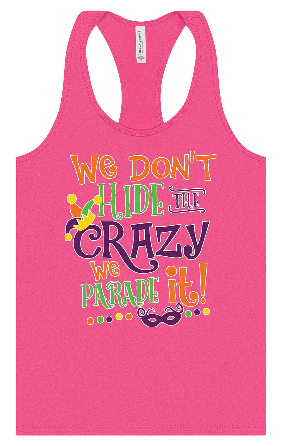 We Don't Hide The Crazy, We Parade It! Women's Racerback Tank