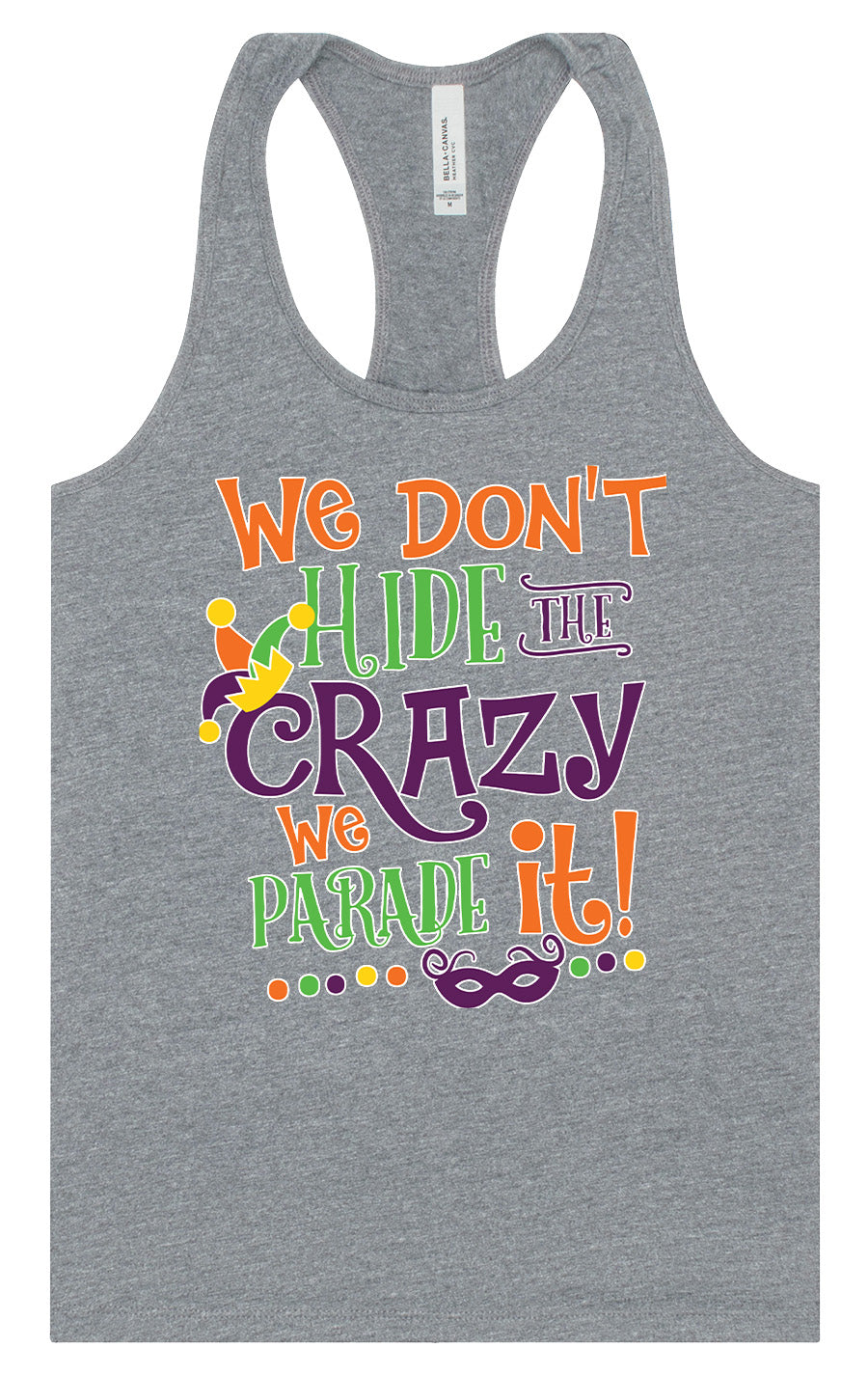 We Don't Hide The Crazy, We Parade It! Women's Racerback Tank
