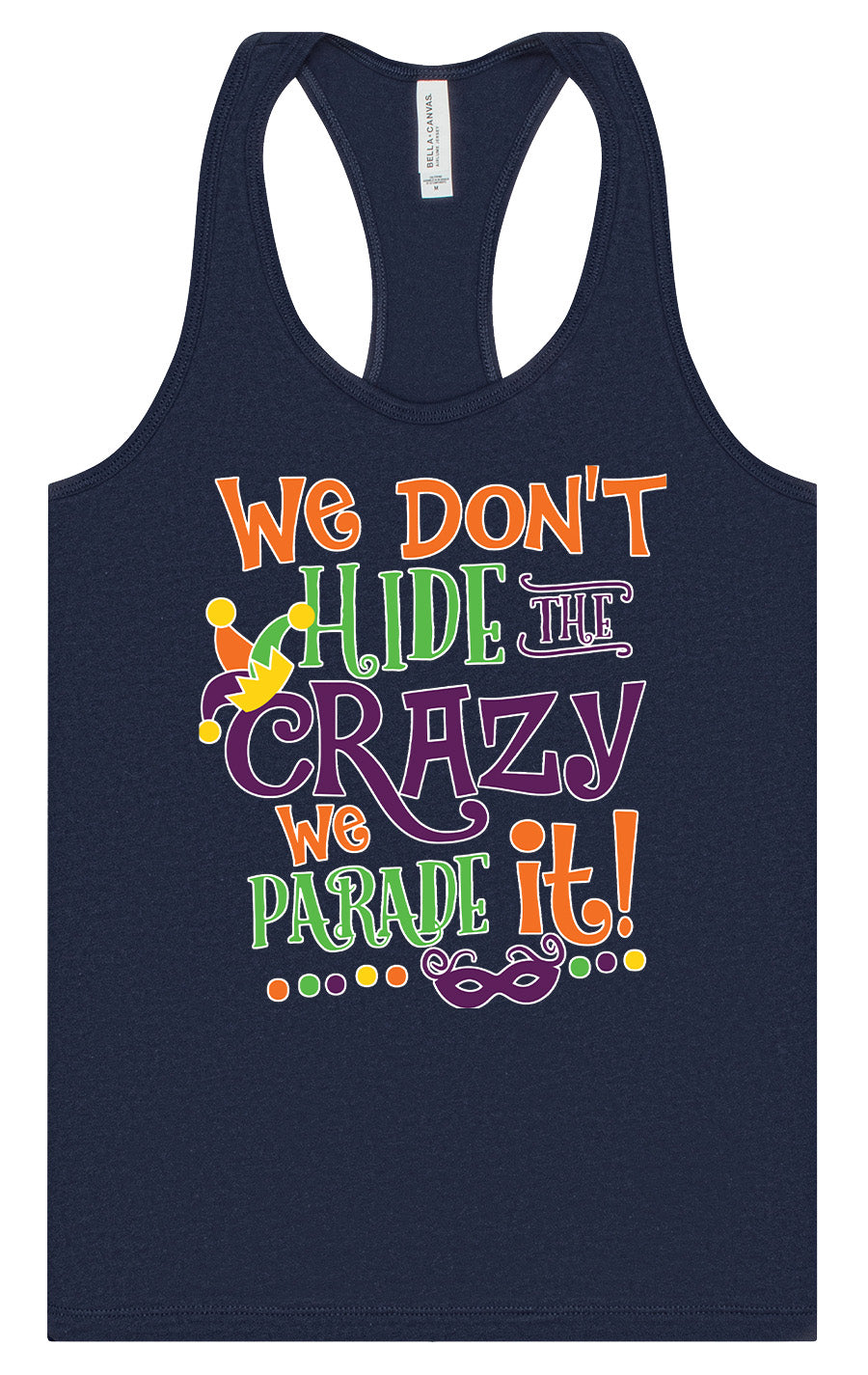 We Don't Hide The Crazy, We Parade It! Women's Racerback Tank