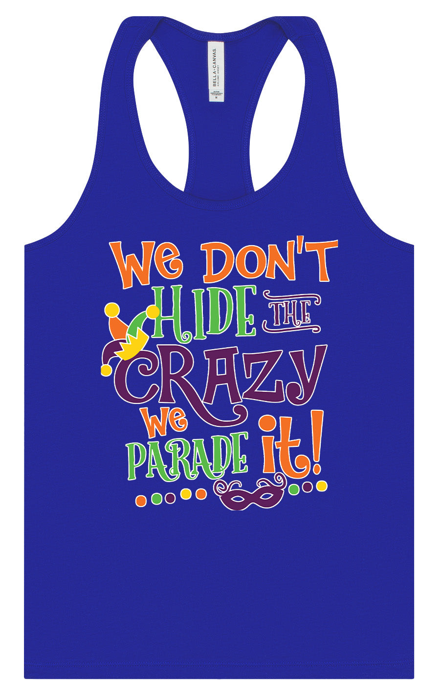 We Don't Hide The Crazy, We Parade It! Women's Racerback Tank