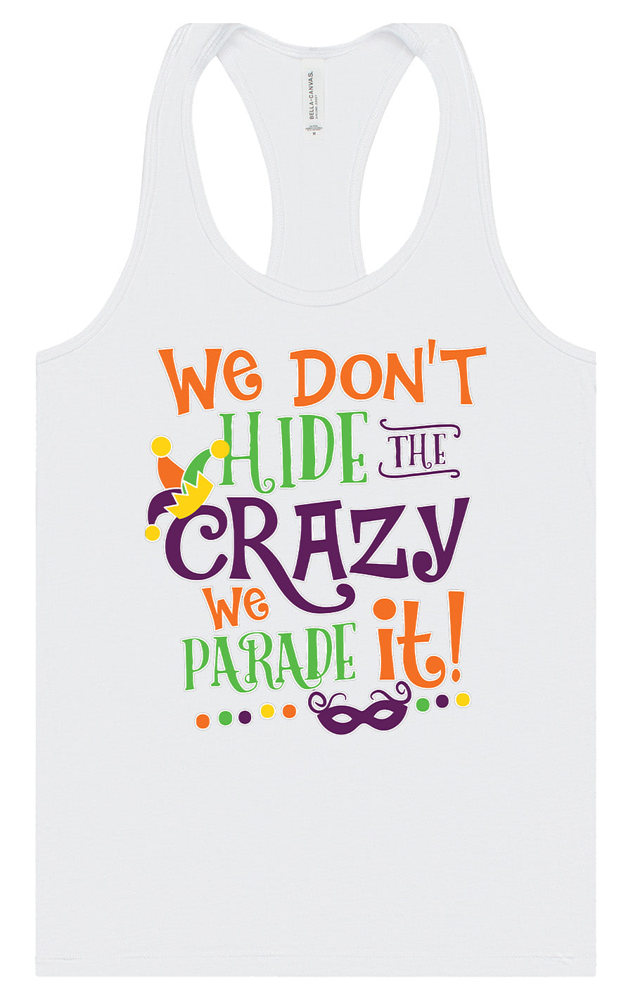 We Don't Hide The Crazy, We Parade It! Women's Racerback Tank