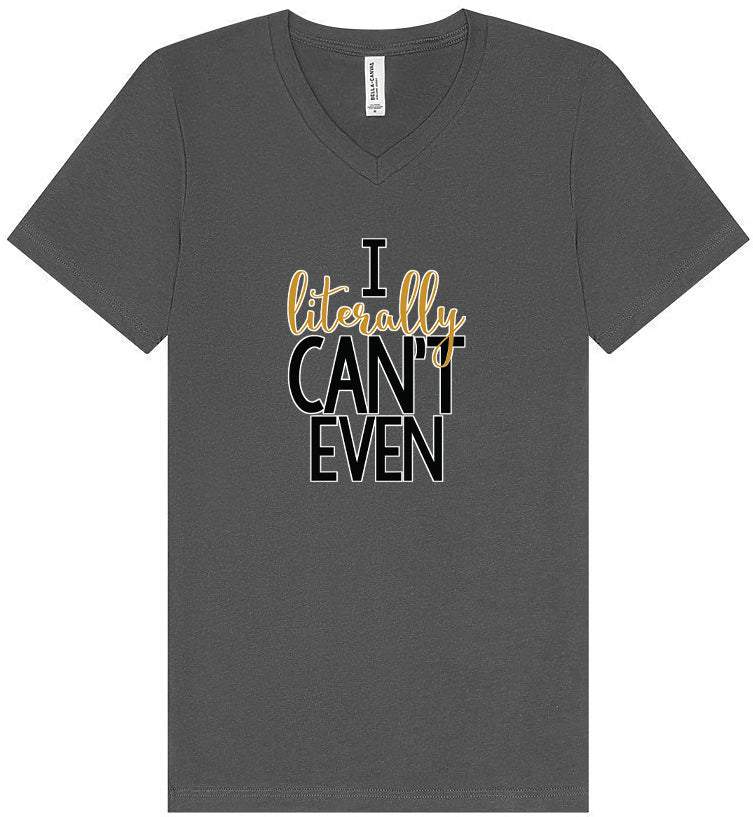 I Literally Can't Even Unisex V-Neck Shirt