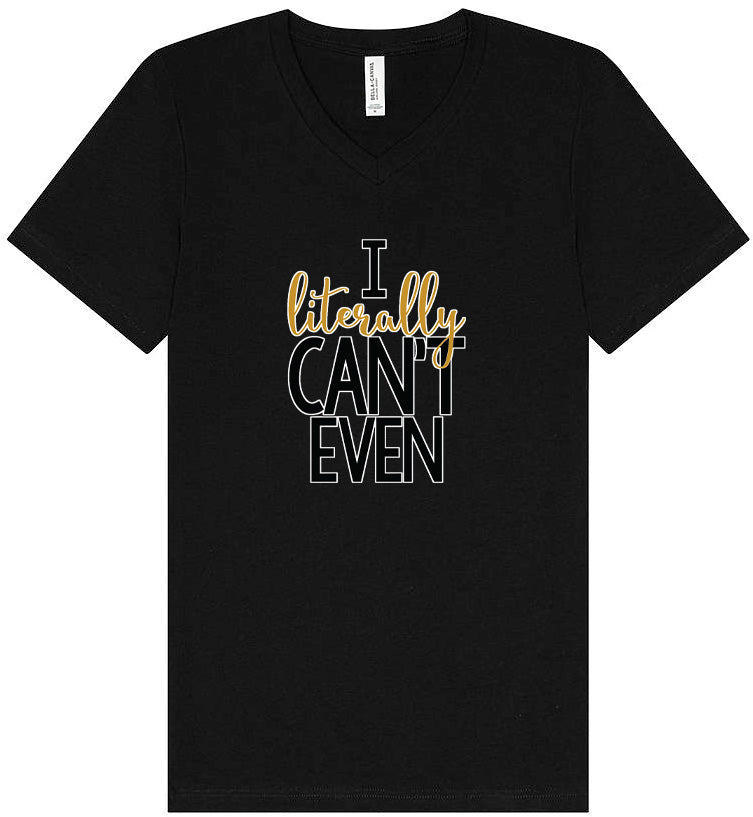I Literally Can't Even Unisex V-Neck Shirt