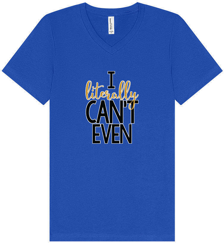 I Literally Can't Even Unisex V-Neck Shirt