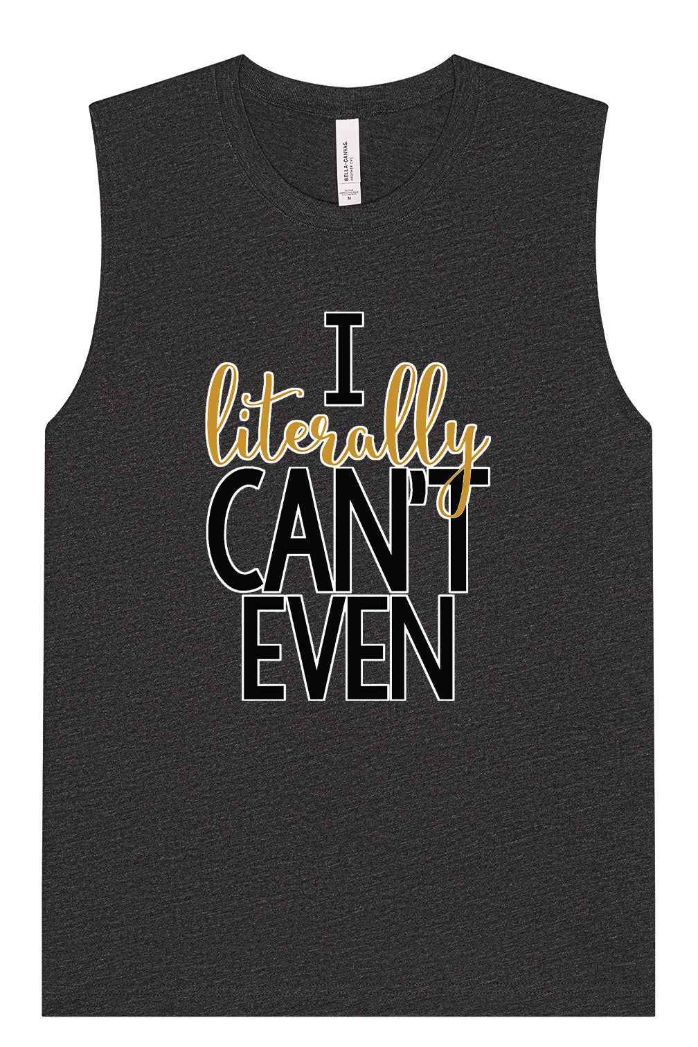 I Literally Can't Even Muscle Tank