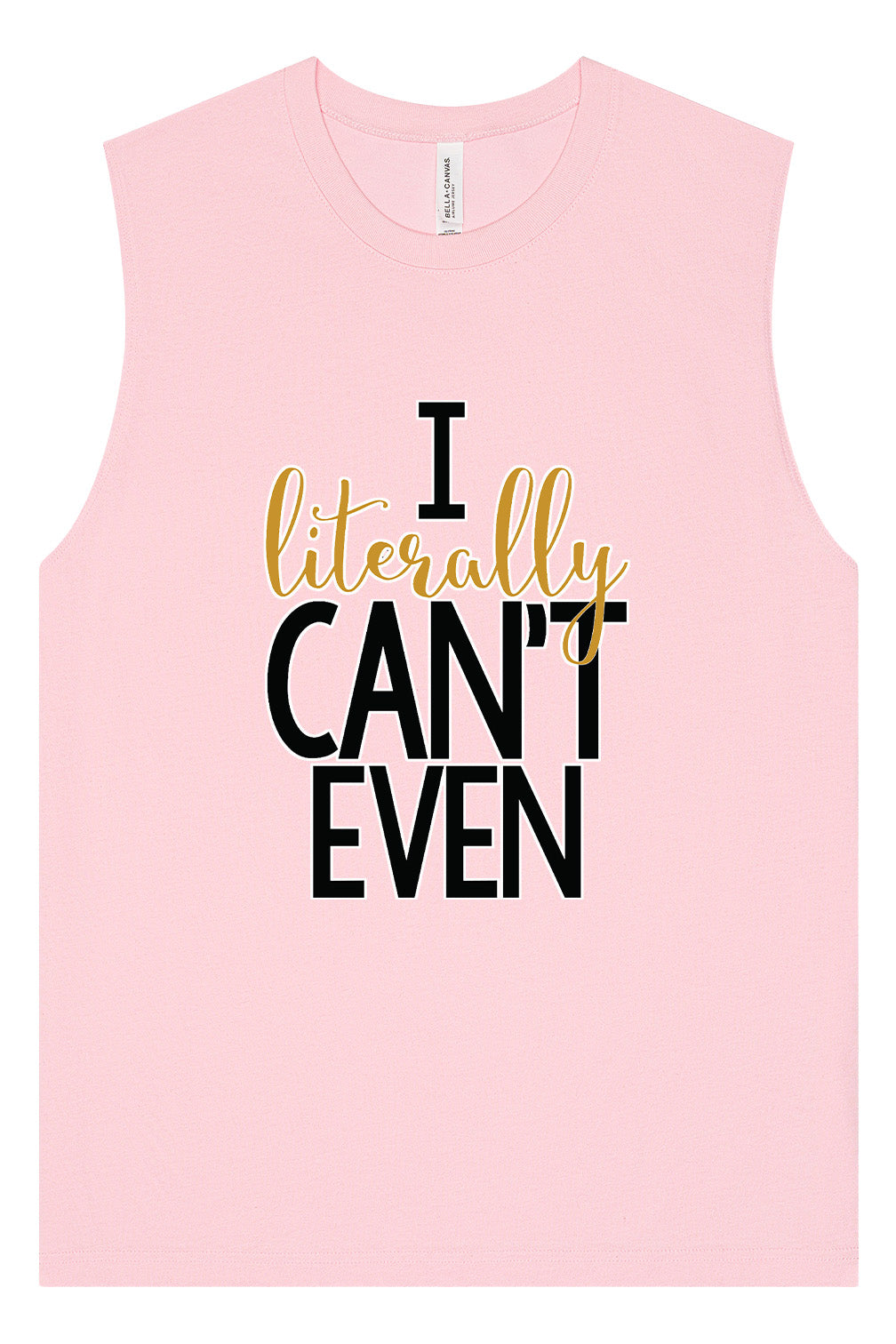I Literally Can't Even Muscle Tank