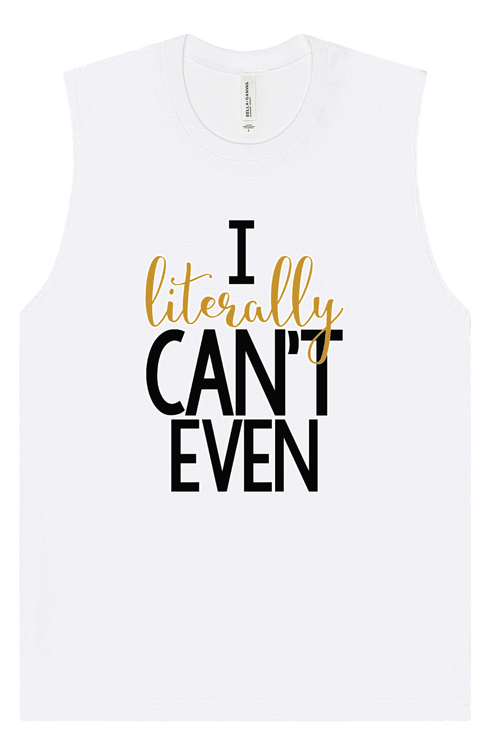 I Literally Can't Even Muscle Tank