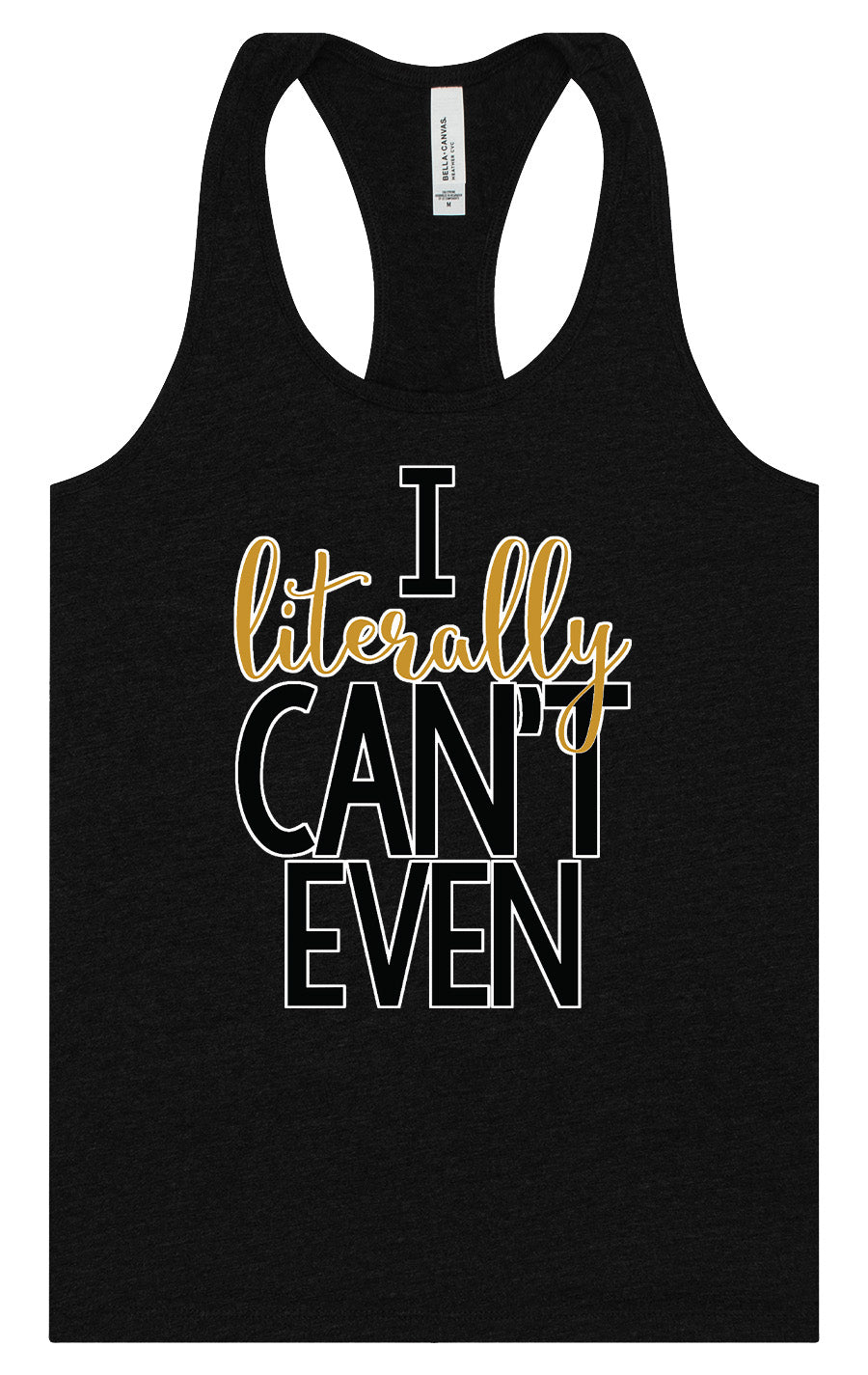 I Literally Can't Even Women's Racerback Tank