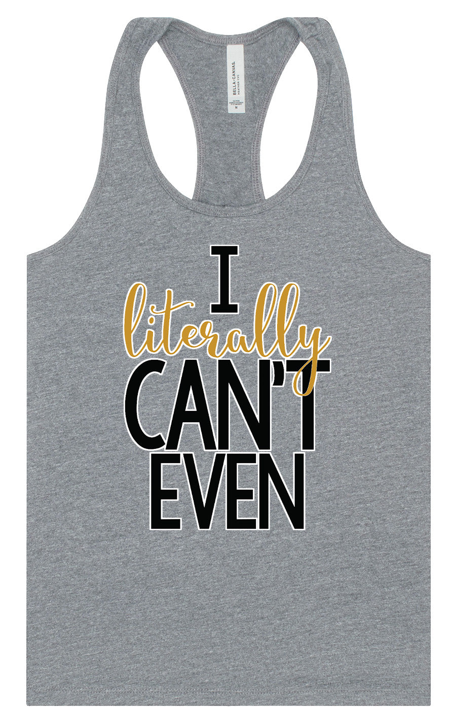 I Literally Can't Even Women's Racerback Tank