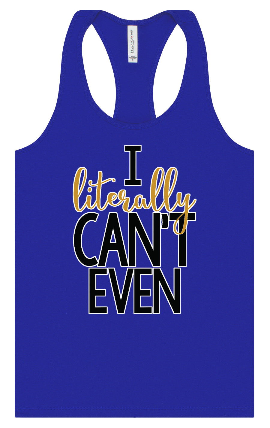 I Literally Can't Even Women's Racerback Tank
