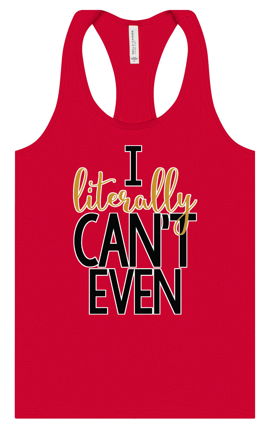 I Literally Can't Even Women's Racerback Tank