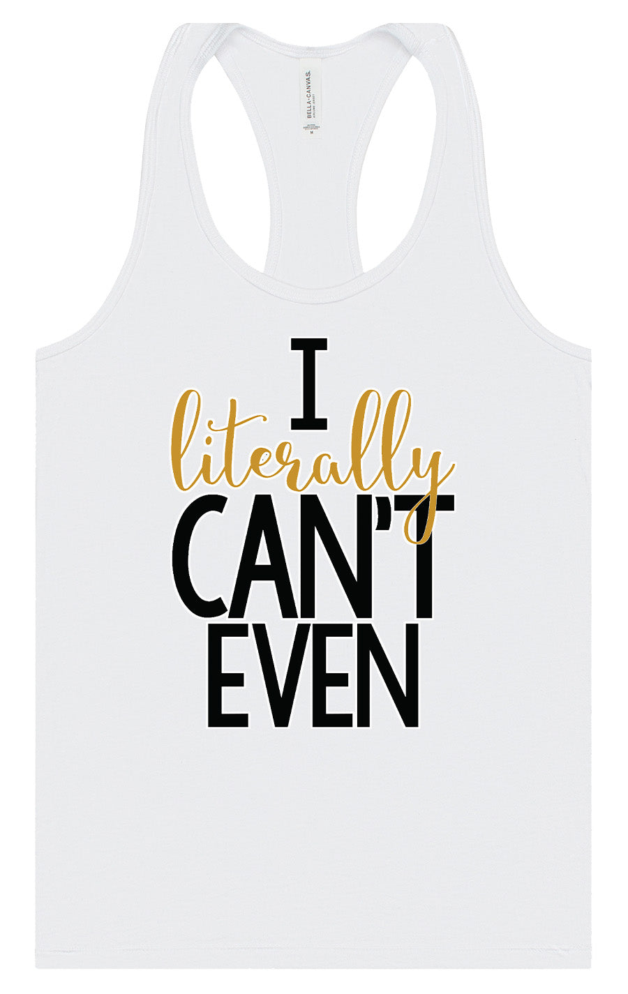 I Literally Can't Even Women's Racerback Tank