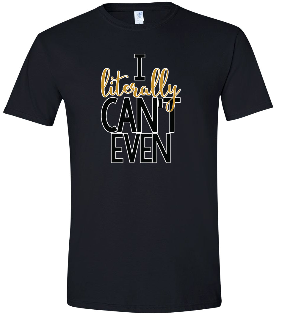 I Literally Can't Even Adult Gildan Soft Shirt