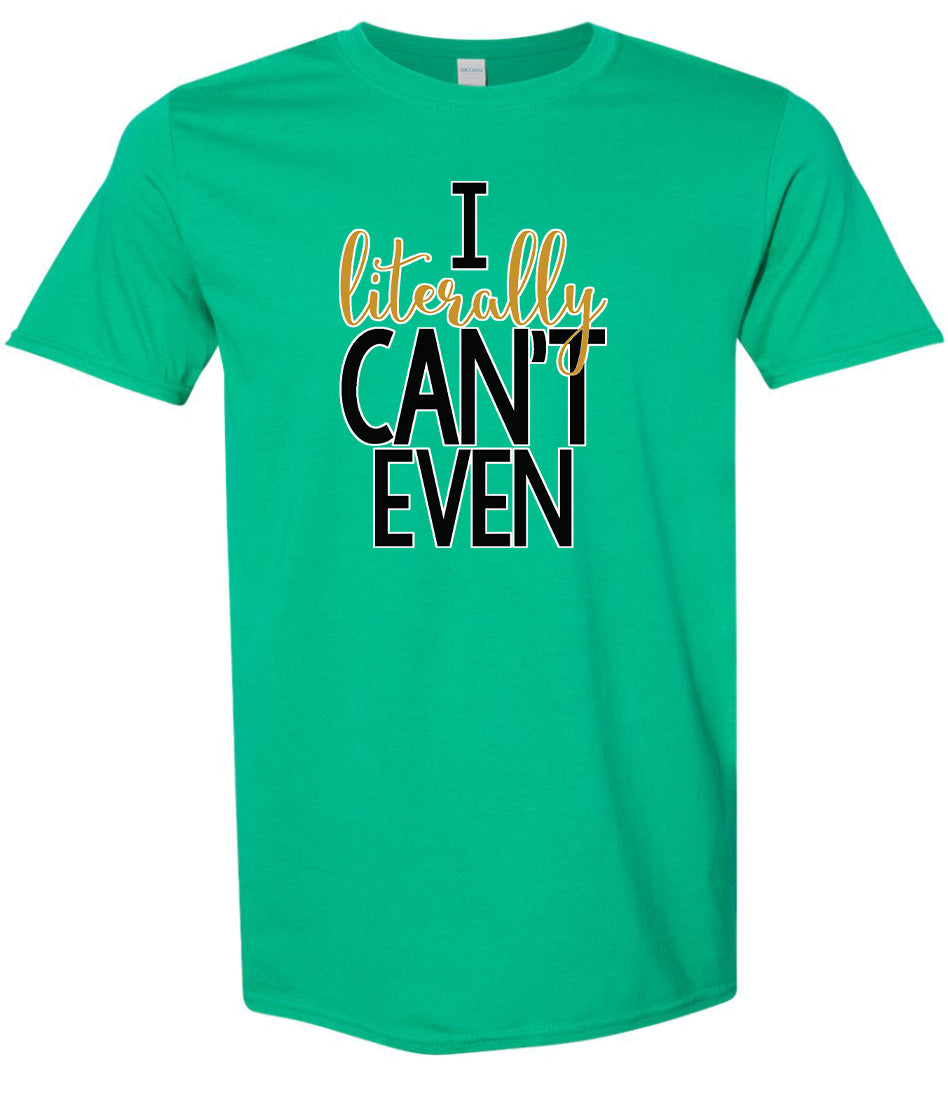 I Literally Can't Even Adult Gildan Soft Shirt