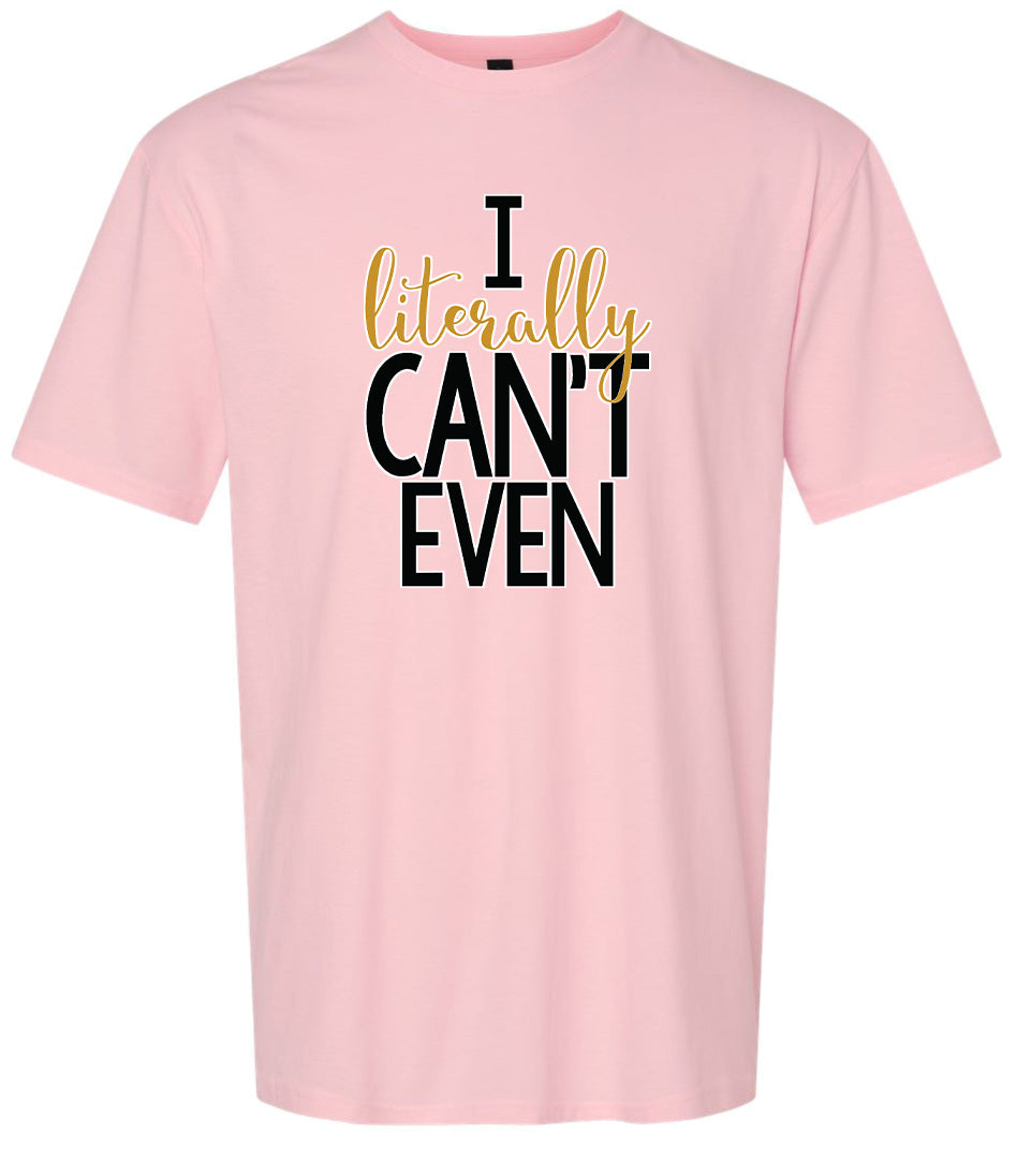 I Literally Can't Even Adult Gildan Soft Shirt