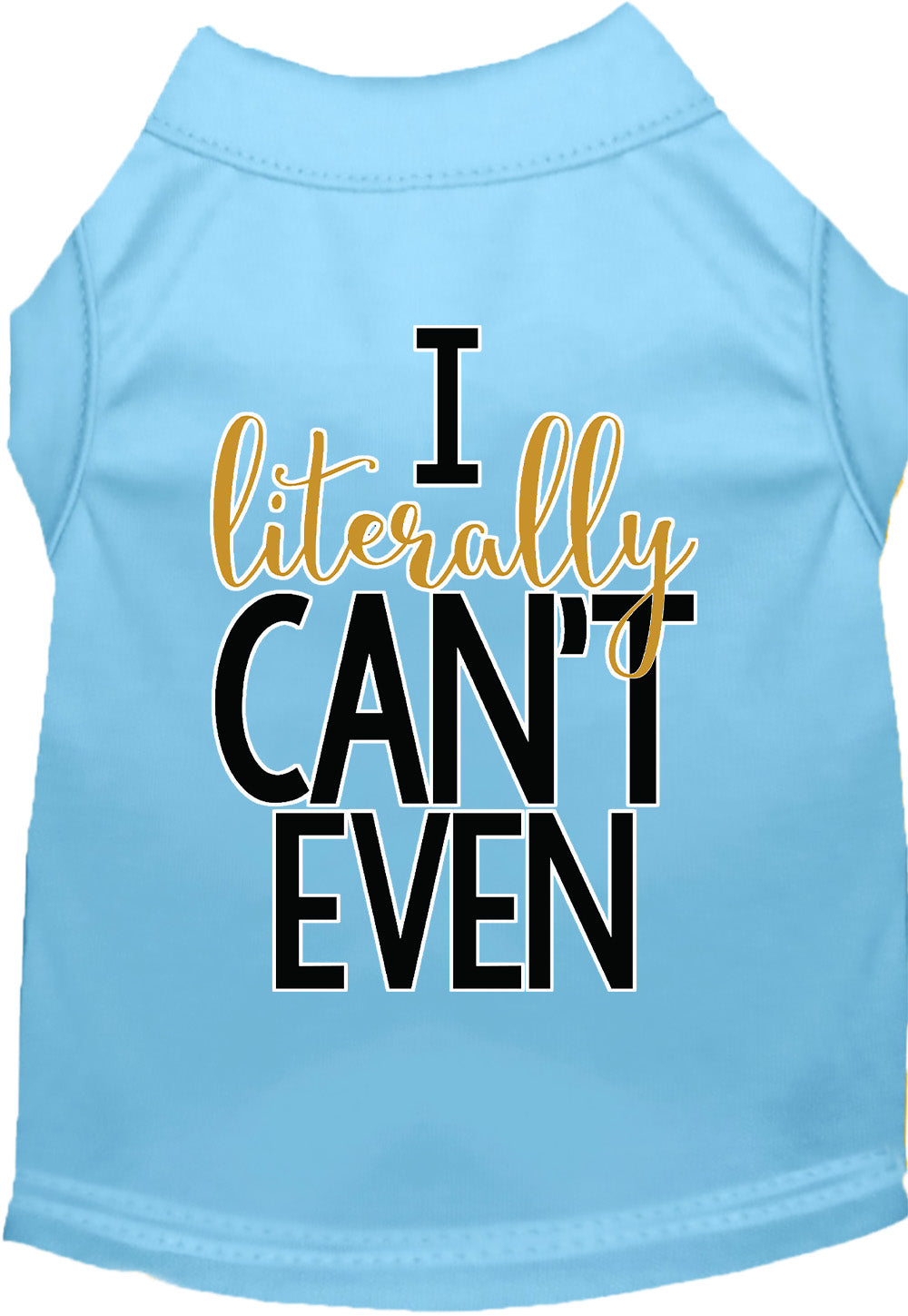 I Literally Can't Even Pet Shirt