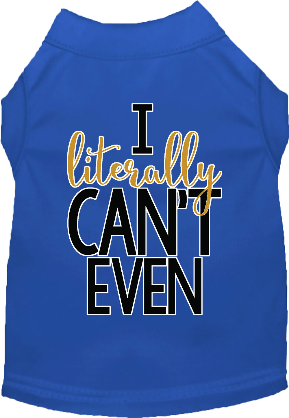 I Literally Can't Even Pet Shirt