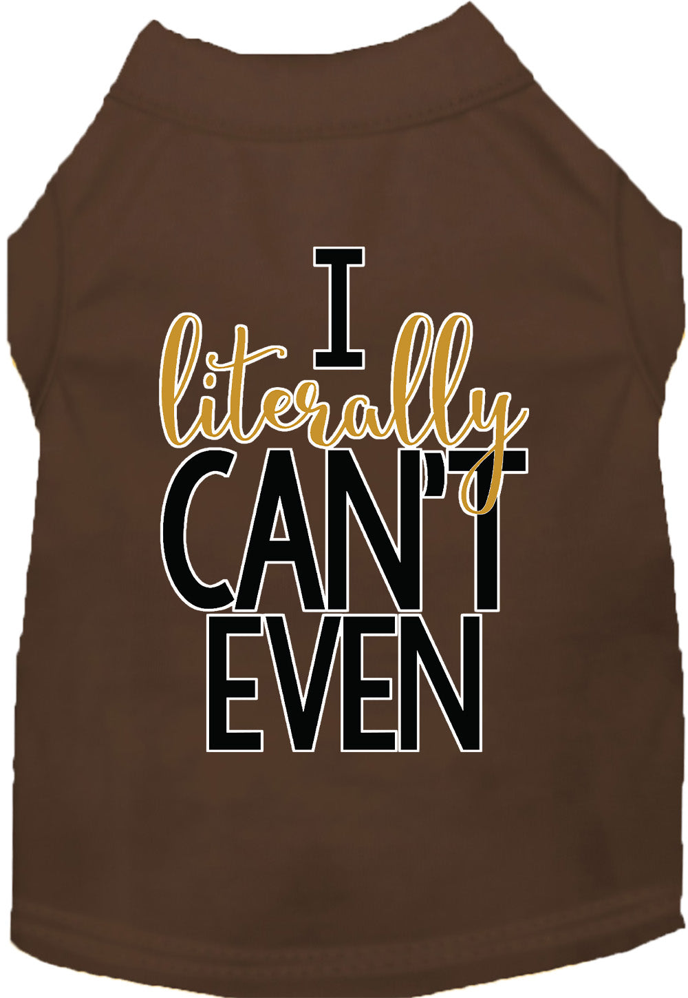 I Literally Can't Even Pet Shirt