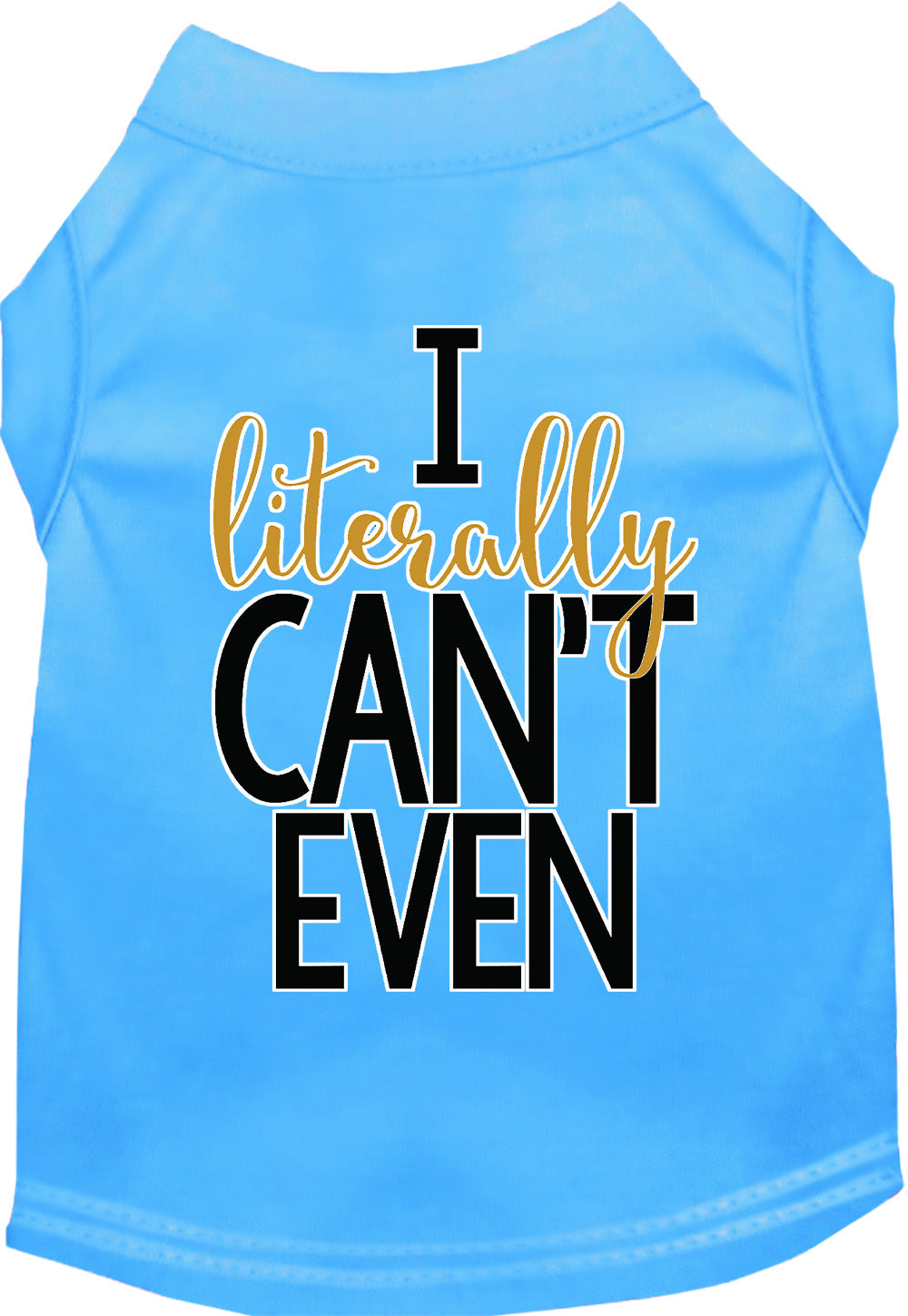 I Literally Can't Even Pet Shirt