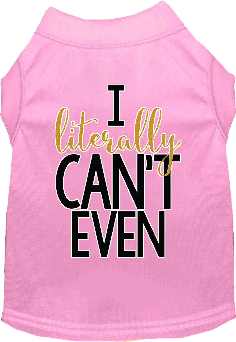 I Literally Can't Even Pet Shirt