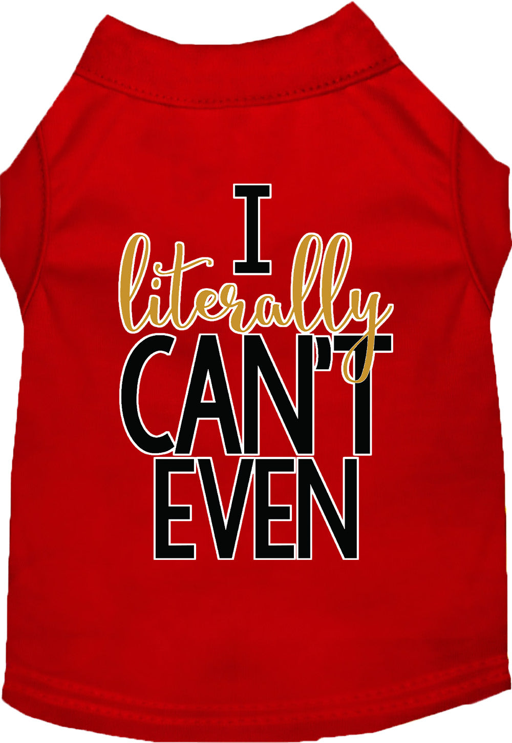 I Literally Can't Even Pet Shirt