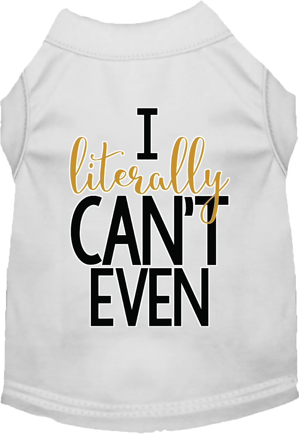I Literally Can't Even Pet Shirt