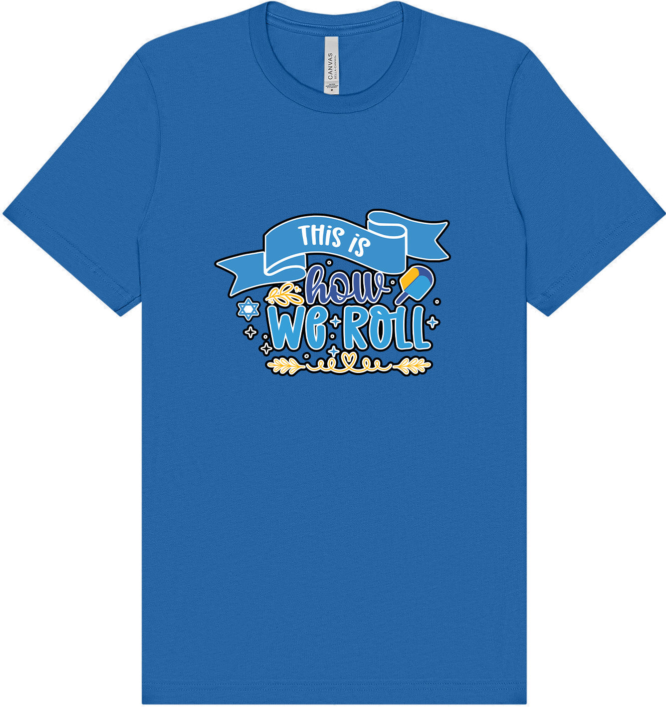 This Is How We Roll Adult Bella Canvas Shirt