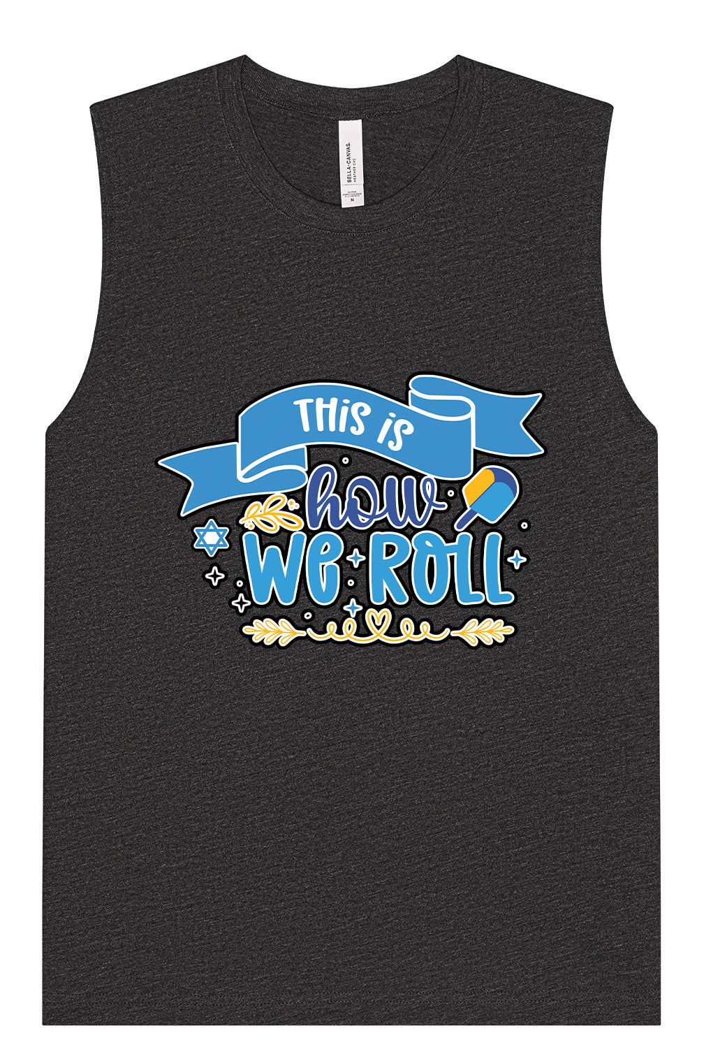 This Is How We Roll Muscle Tank
