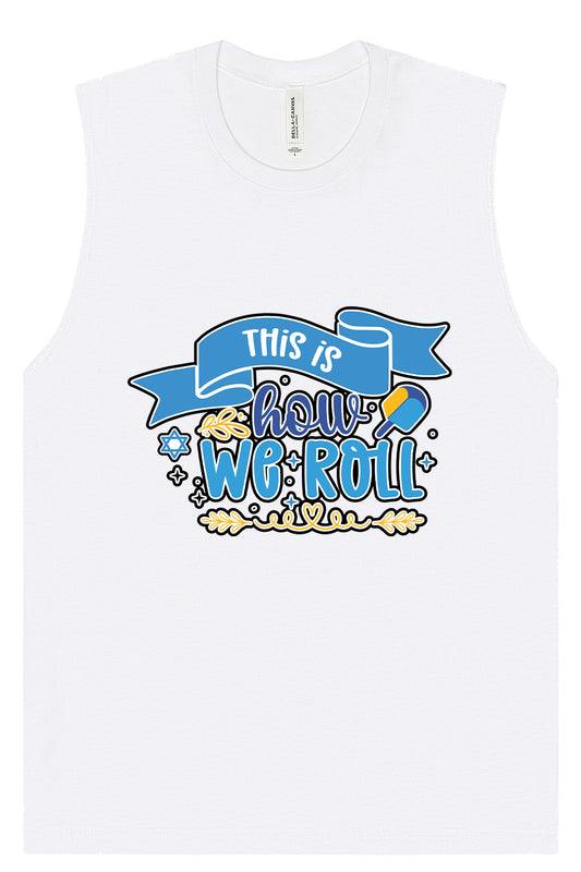 This Is How We Roll Muscle Tank