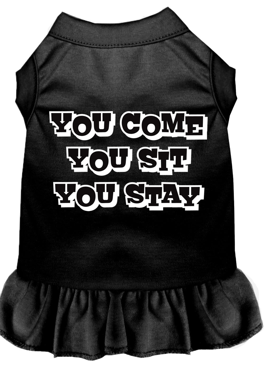 Pet Dress "You Come, You Sit, You Stay"