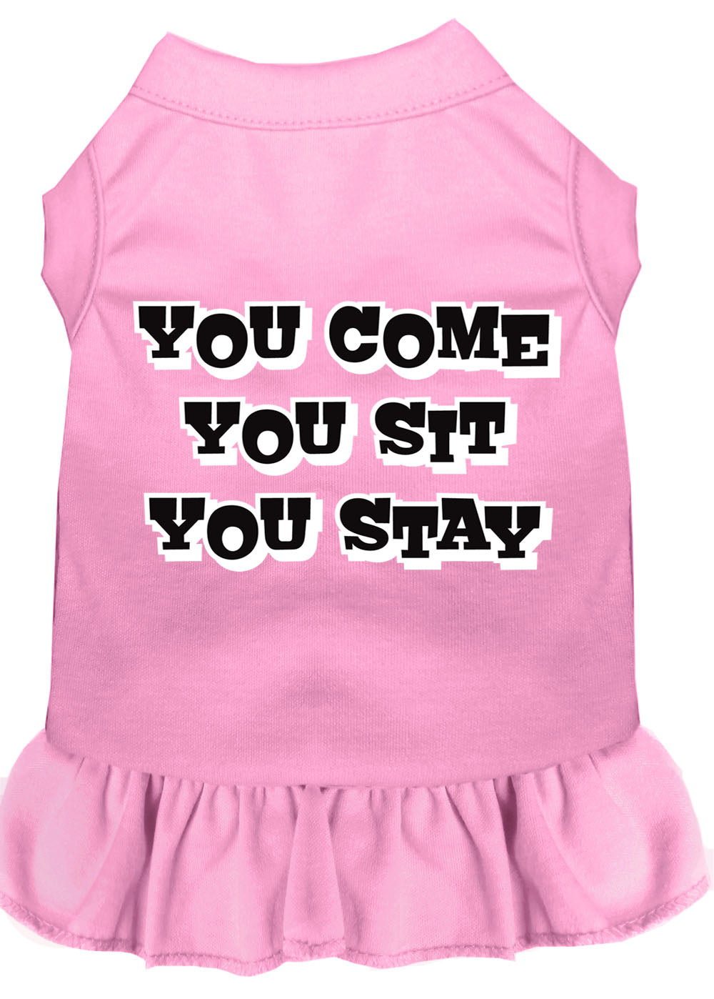 Pet Dress "You Come, You Sit, You Stay"