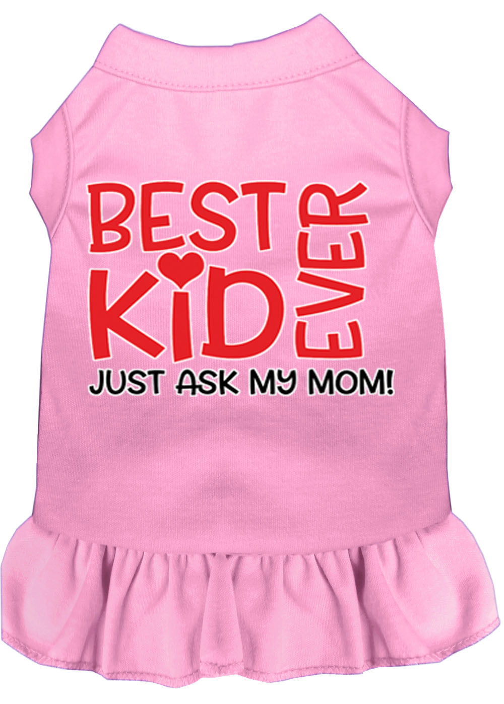 Pet Dress "Best Kid Ever, Just Ask My Mom"
