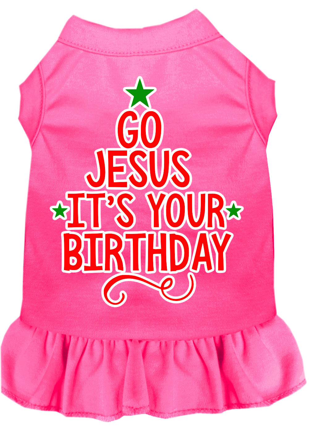 Christmas Pet Dress Screen Printed, "Go Jesus, It's Your Birthday"