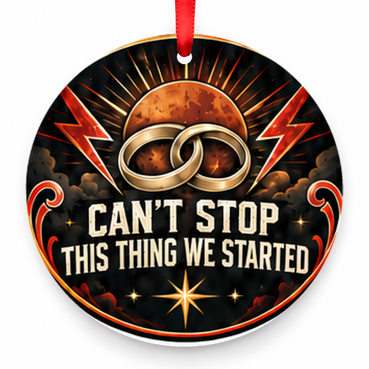 Can't Stop This Thing We Started Christmas Ornament with red hanging ribbon
