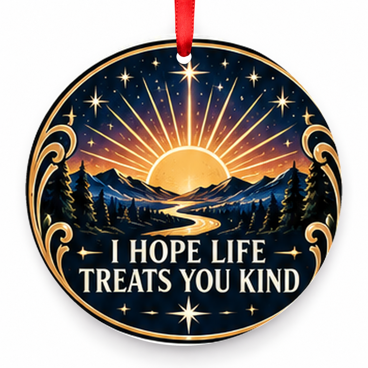 I Hope Life Treats You Kind Christmas Ornament with red hanging ribbon