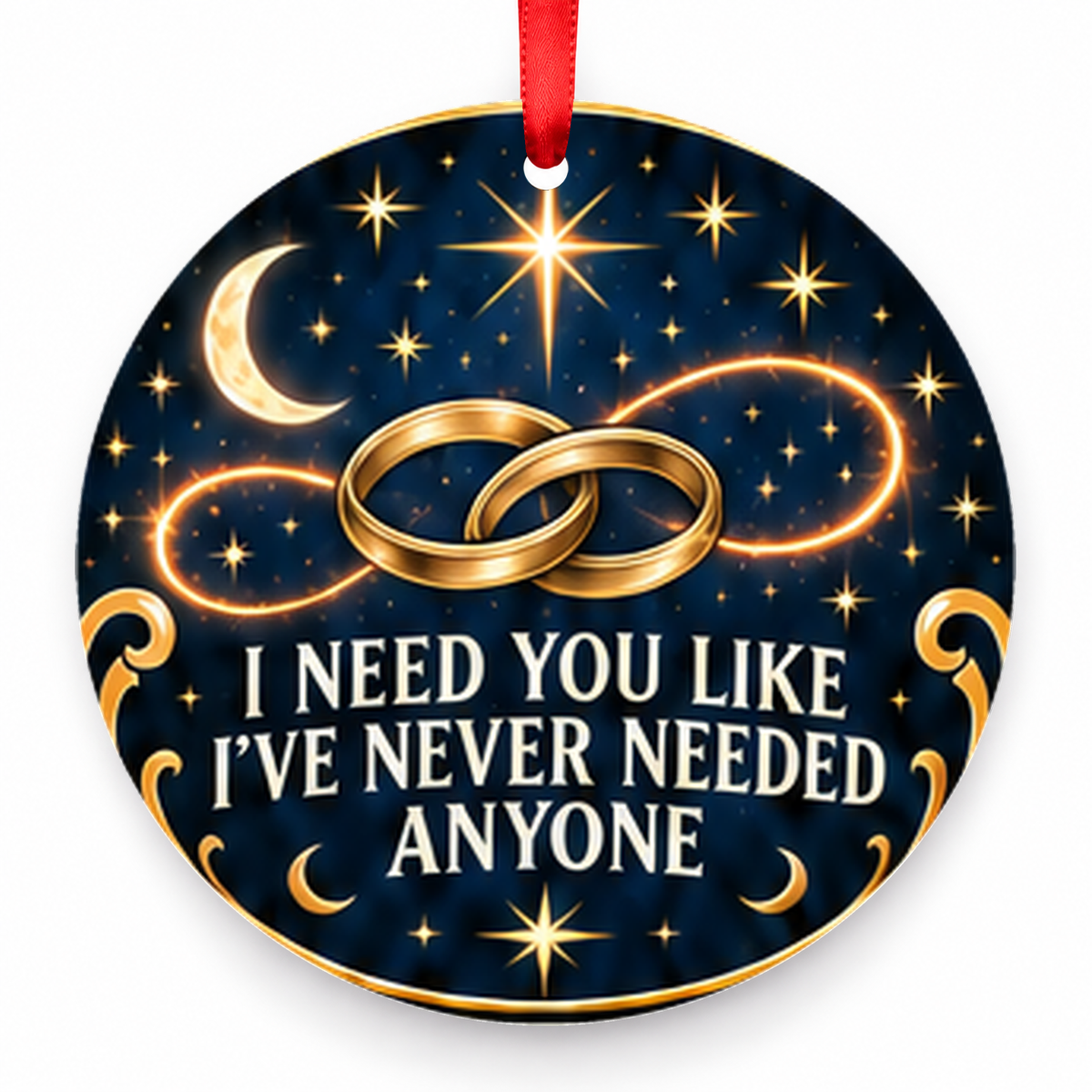 I Need You Like I've Never Needed Anyone Christmas Ornament with red hanging ribbon