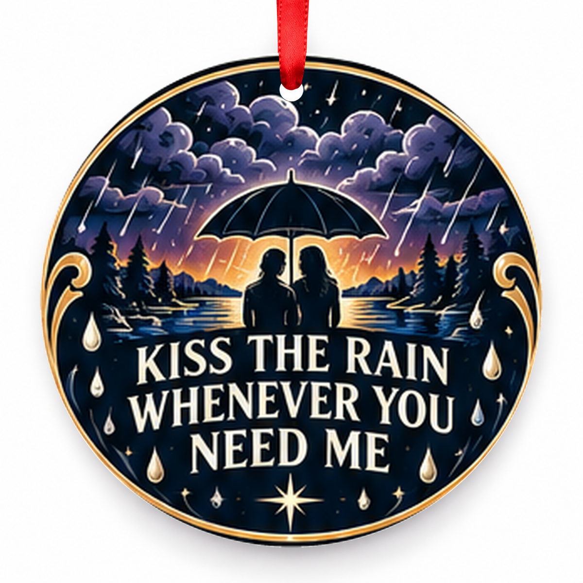 Kiss the Rain Whenever You Need Me Christmas Ornament with red hanging ribbon