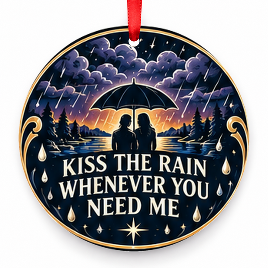 Kiss the Rain Whenever You Need Me Christmas Ornament with red hanging ribbon