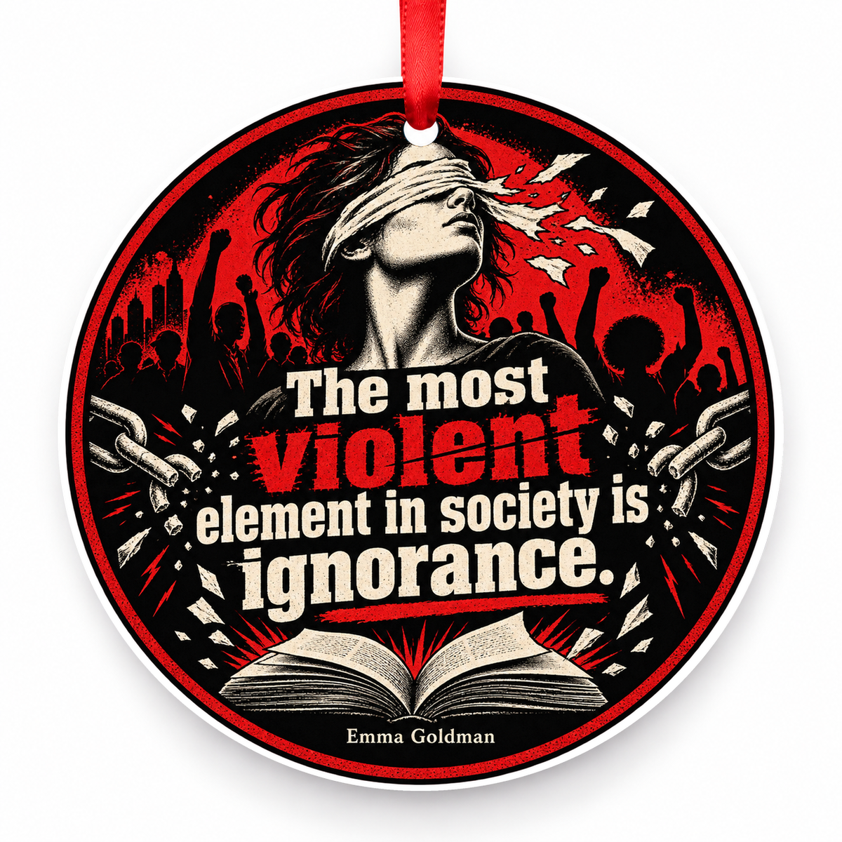 The Most Violent Element in Society is Ignorance Christmas Ornament with red hanging ribbon