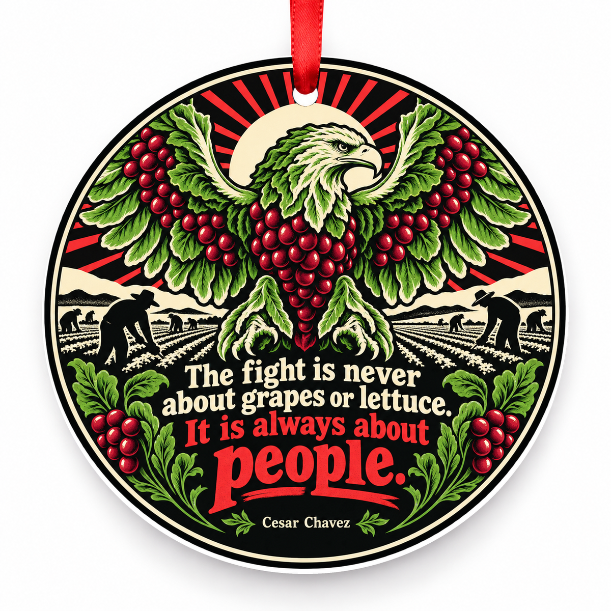 The Fight is Never About Grapes or Lettuce. It is Always About People Christmas Ornament with red hanging ribbon