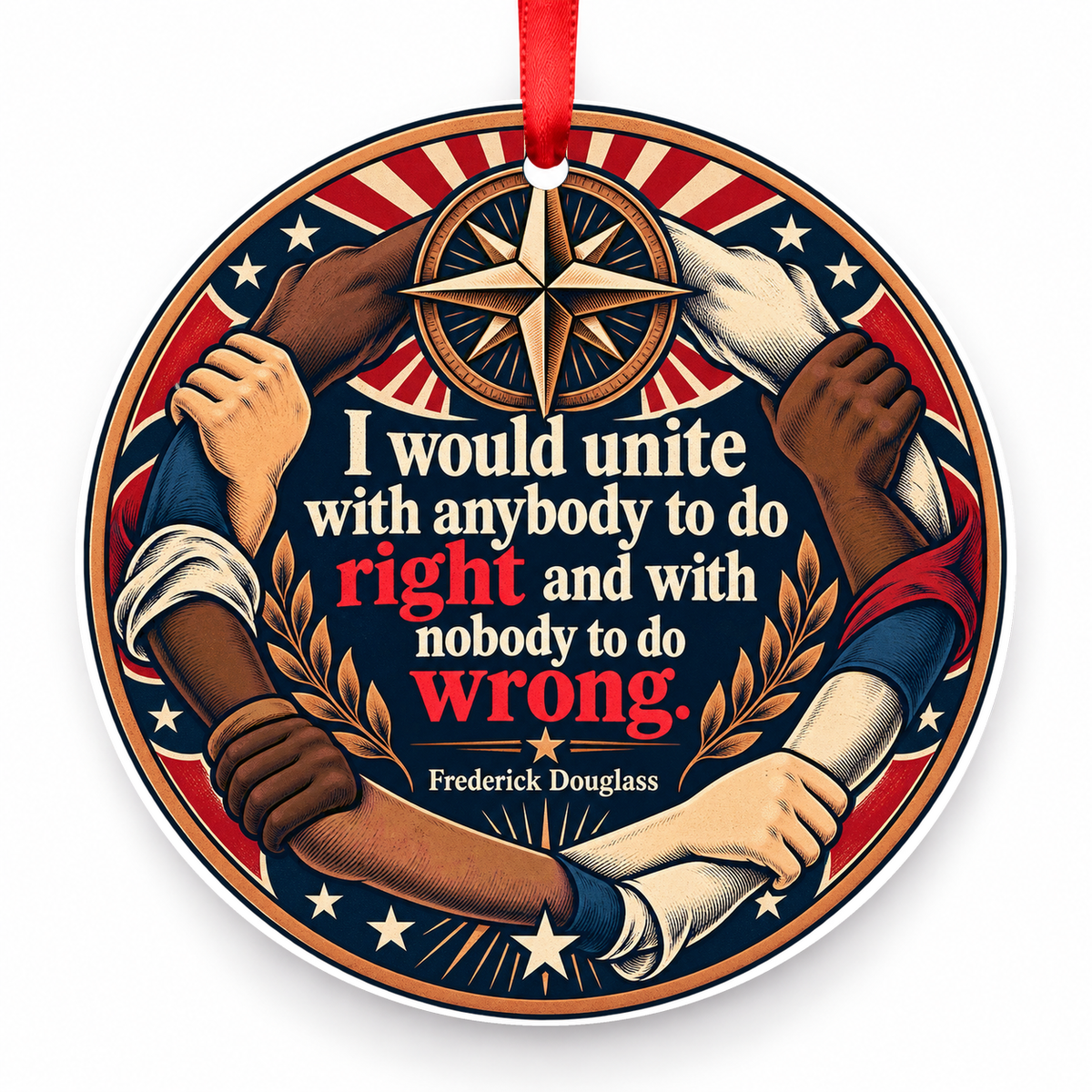 I Would Unite with Anybody to Do Right and with Nobody to Do Wrong Christmas Ornament with red hanging ribbon