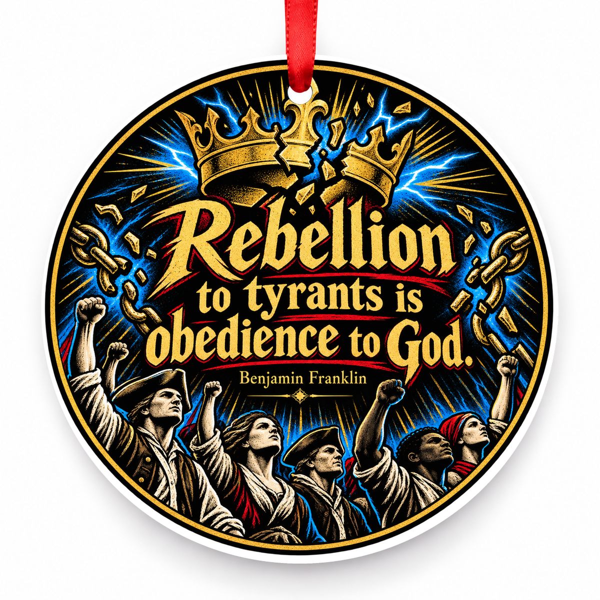 Rebellion to Tyrants is Obedience to God Christmas Ornament with red hanging ribbon