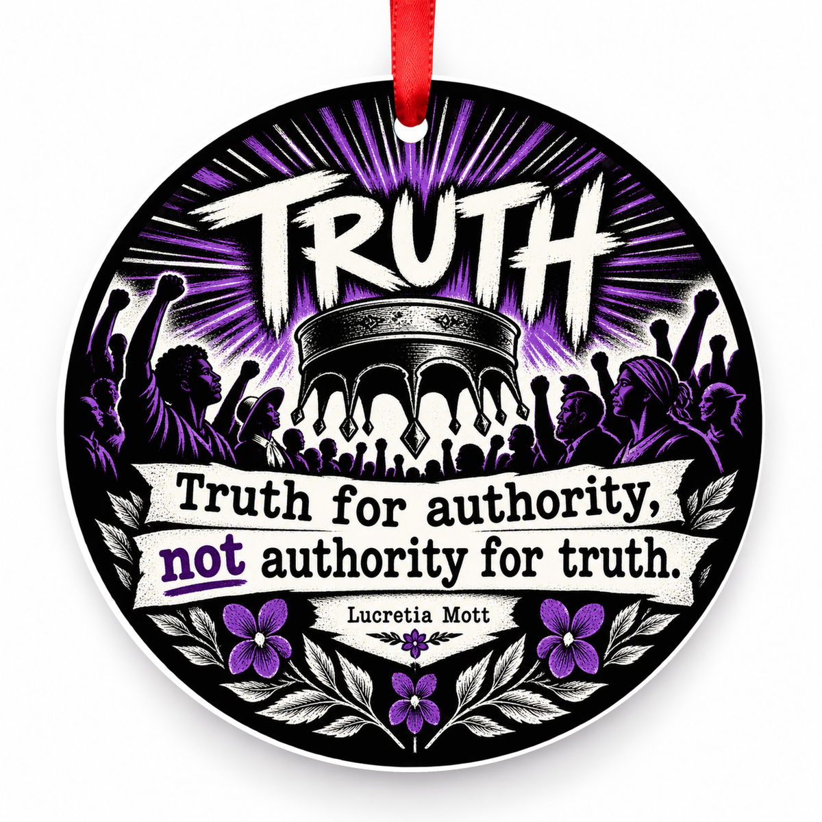Truth for Authority, Not Authority for Truth Christmas Ornament with red hanging ribbon