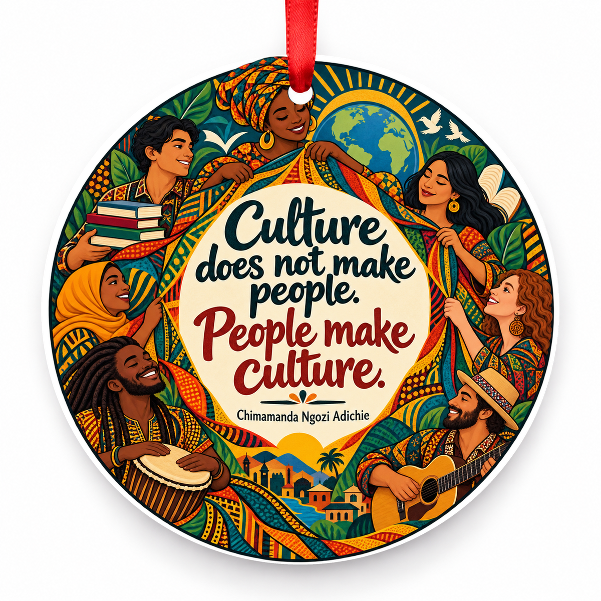 Culture Does Not Make People. People Make Culture Christmas Ornament with red hanging ribbon