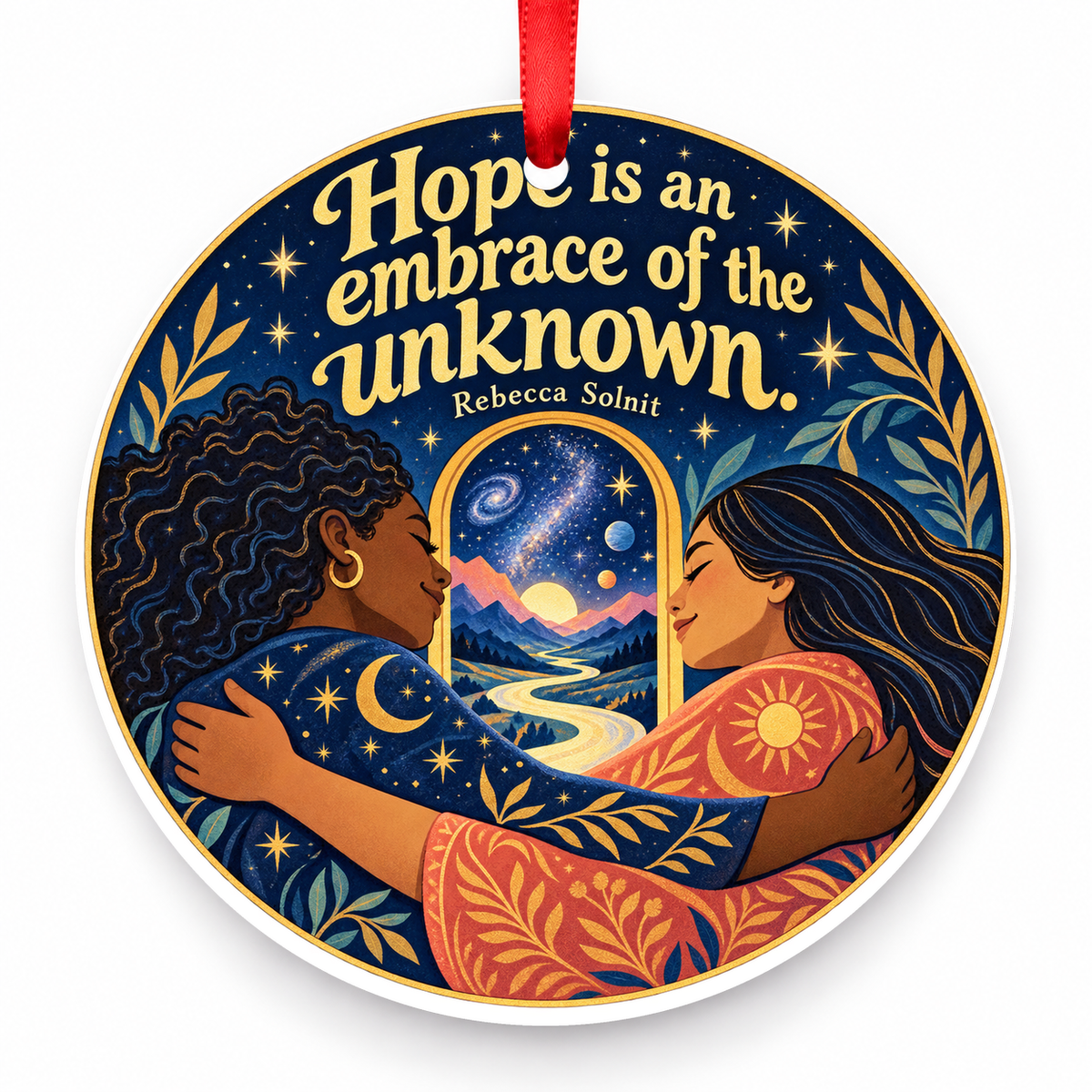 Hope is an Embrace of the Unknown Christmas Ornament with red hanging ribbon