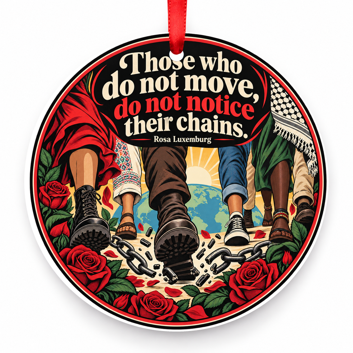 Those Who Do Not Move Do Not Notice Their Chains Christmas Ornament with red hanging ribbon