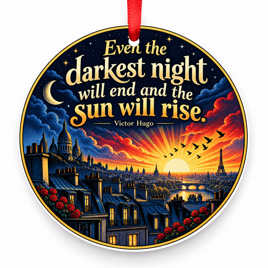 Even the Darkest Night Will End and the Sun Will Rise Christmas Ornament with red hanging ribbon