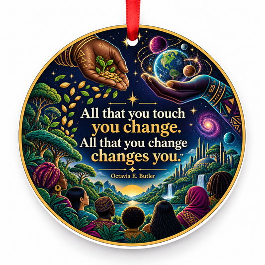 All That You Touch You Change. All That You Change Changes You Christmas Ornament with red hanging ribbon
