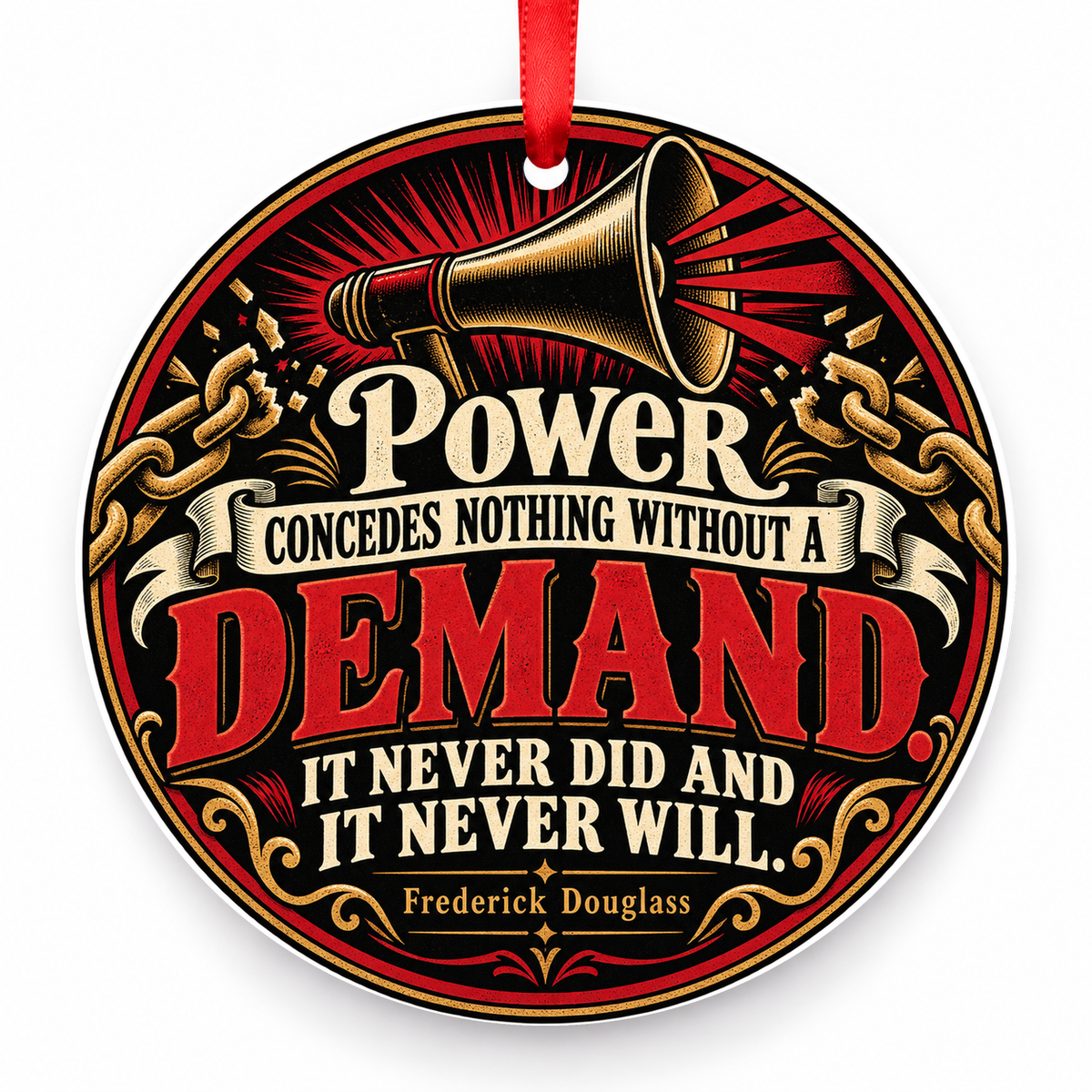 Power Concedes Nothing Without a Demand. It Never Did and It Never Will Christmas Ornament with red hanging ribbon